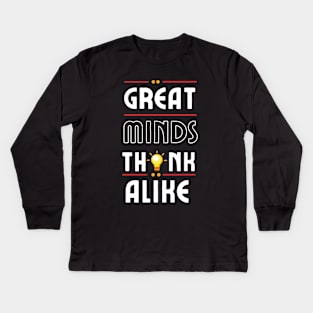 Great Minds Think Alike Kids Long Sleeve T-Shirt